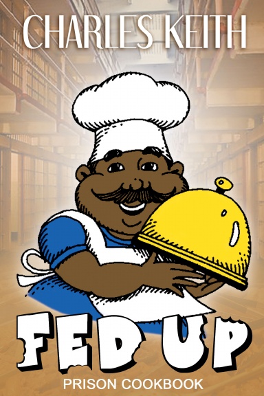 Fed Up - Prison Cookbook