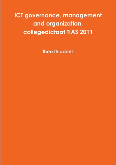 ICT governance, management and organization, collegedictaat TIAS 2011