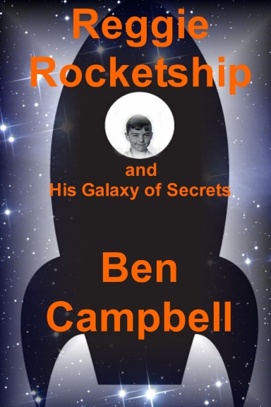 Reggie Rocketship and His Galaxy of Secrets