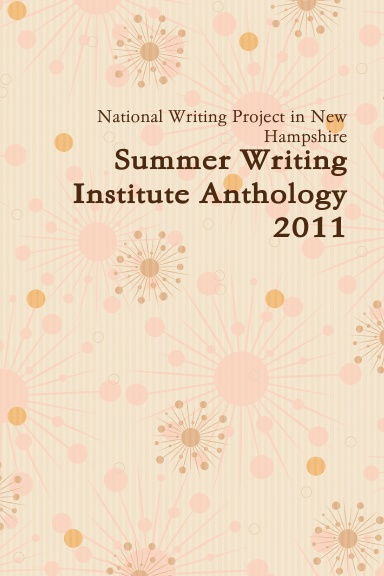 Summer Writing Institute Anthology 2011