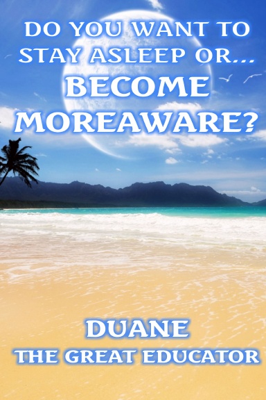 DO YOU WANT TO STAY ASLEEP OR BECOME MOREAWARE
