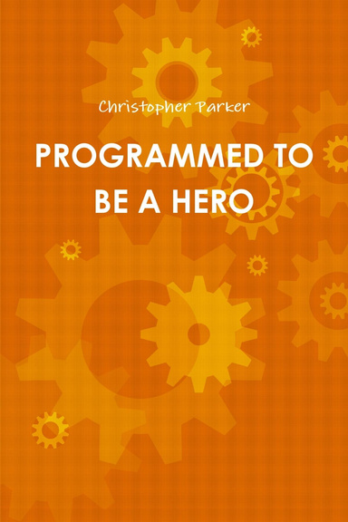 PROGRAMMED TO BE A HERO