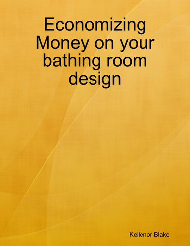 Economizing Money on your bathing room design