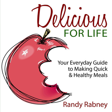 Delicious for Life:  Your Everyday Guide to Making Quick & Healthy Meals