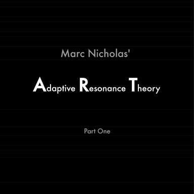Marc Nicholas' Adaptive Resonance Theory - Part One