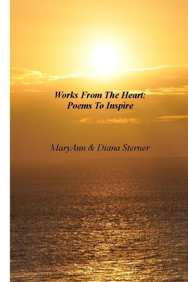 Works From The Heart:  Poems to Inspire