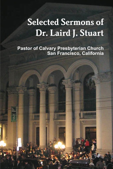 Selected Sermons of Dr. Laird J. Stuart / 1993-2010