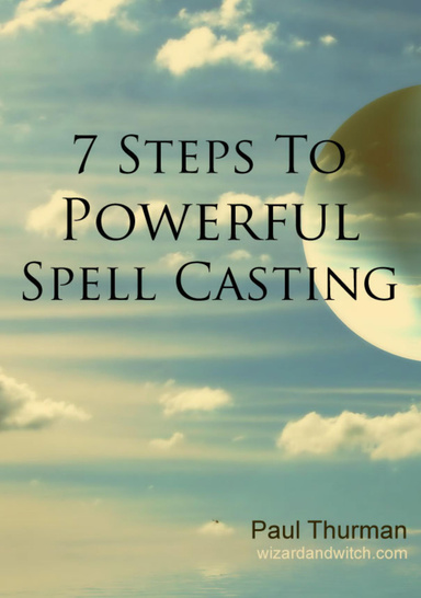 7 Steps To Powerful Spell Casting