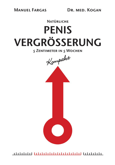 Natürliche PenisVergrösserung. (Kompakt). 5 Zentimeter in 5 Wochen