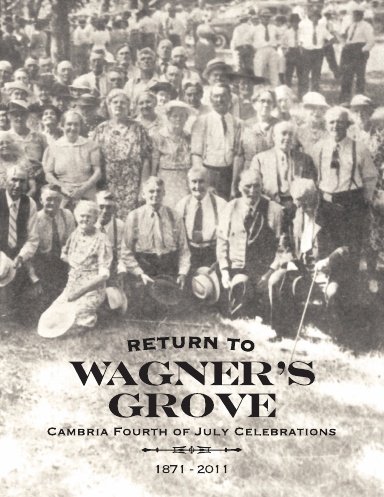 Return to Wagner's Grove: Cambria Fourth of July Celebrations 1871-2011