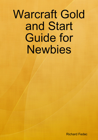 Warcraft Gold and Start Guide for Newbies