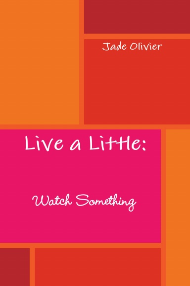 Live a Little: Watch Something