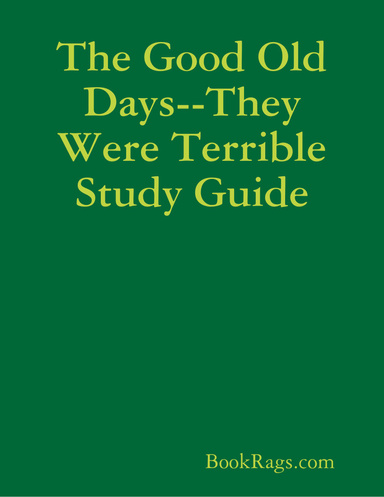 The Good Old Days--They Were Terrible Study Guide