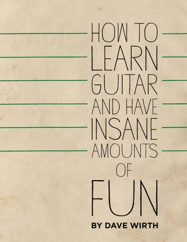 How to Learn Guitar and Have Insane Amounts of Fun