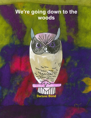 We're going down to the woods