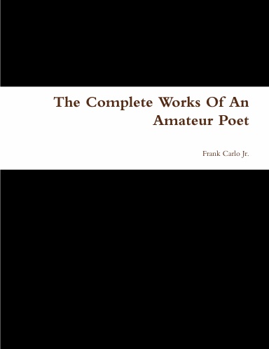 The Complete Works Of An Amateur Poet