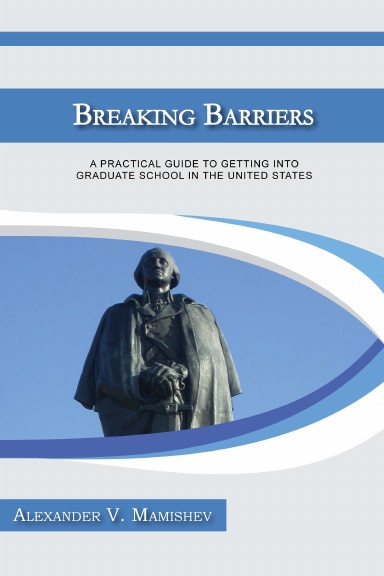 Breaking Barriers: A Practical Guide to Getting into Graduate School in the United States