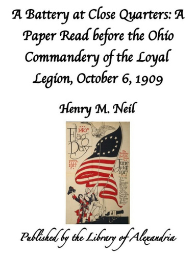 A Battery at Close Quarters: A Paper Read before the Ohio Commandery of the Loyal Legion
