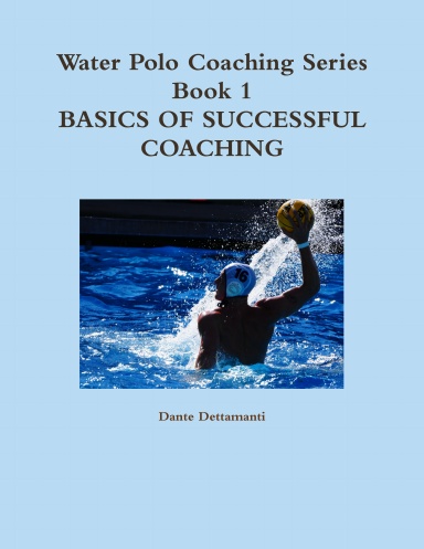 Water Polo Coaching Series- Book 1 Basics of successful Coaching