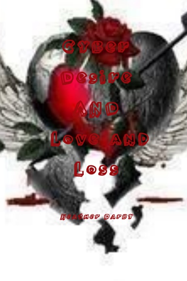 Cyber Desire / Love and Loss