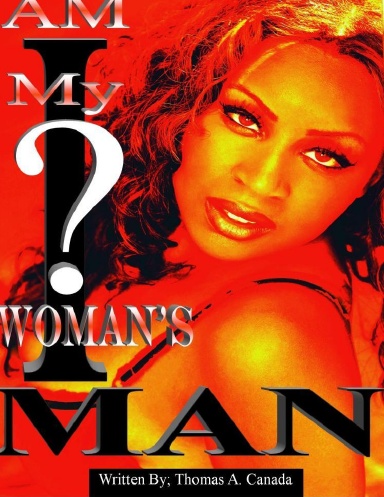 AM I MY WOMANS MAN?