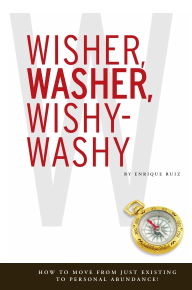 Wisher, Washer, Wishy-Washy: How to Move From Just Existing to Personal Abundance!