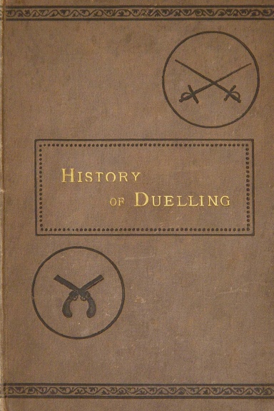 History of Duelling, in all Countries