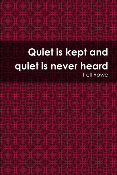 Quiet is kept and quiet is never heard