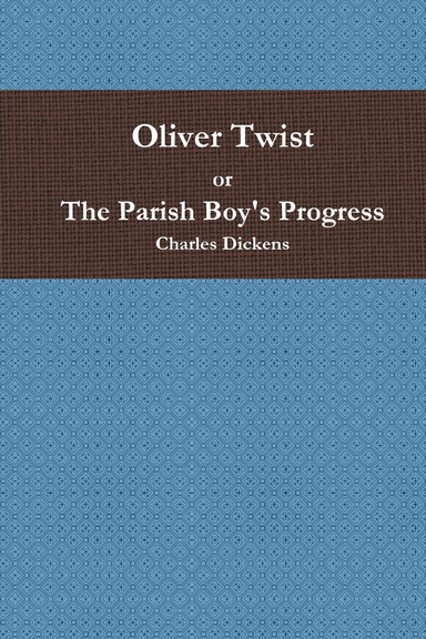 Oliver Twist or The Parish Boy's Progress