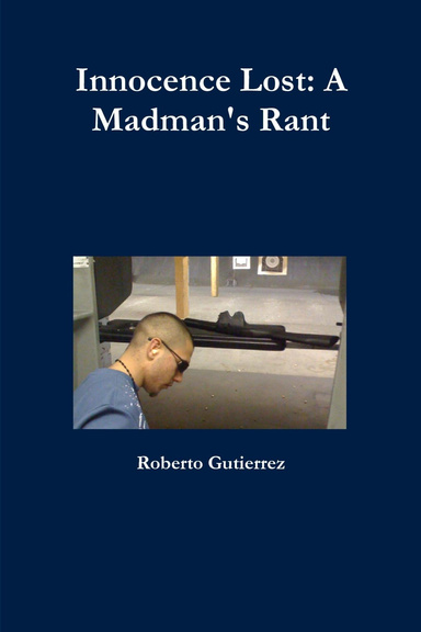 Innocence Lost: A Madman's Rant