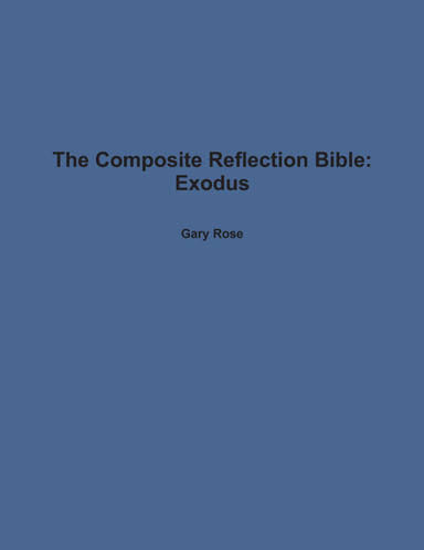 The Composite Reflection Bible: Exodus