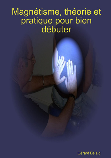Magnétisme, théorie et pratique pour bien débuter
