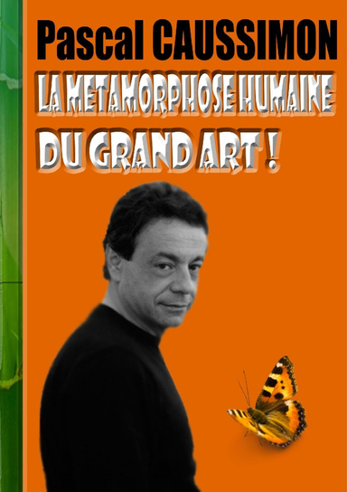 La métamorphose humaine. DU GRAND ART !