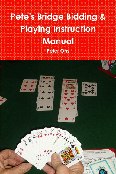 Pete's Bridge Bidding & Playing Instruction Manual
