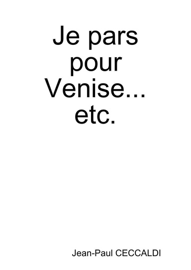 Je pars pour Venise... etc.