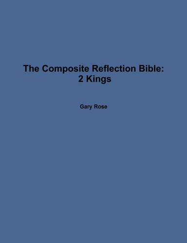 The Composite Reflection Bible: 2 Kings