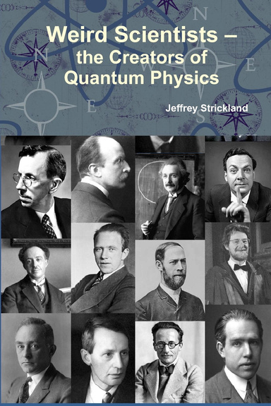 Weird Scientists – the Creators of Quantum Physics