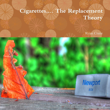 Cigarettes.... the Replacement Theory
