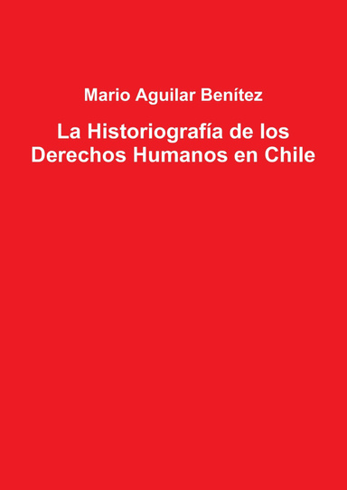 La Historiografía de los Derechos Humanos en Chile