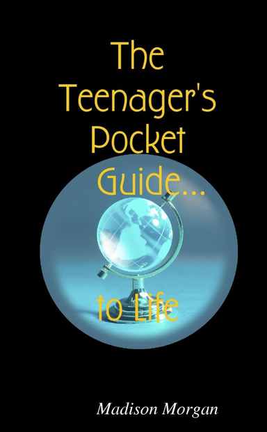 The Teenager's Guide...to Life.