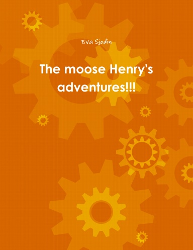 The moose Henry's adventures!!!