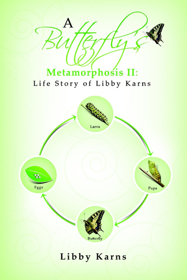 A Butterfly's Metamorphosis II: Life Story of Libby Karns