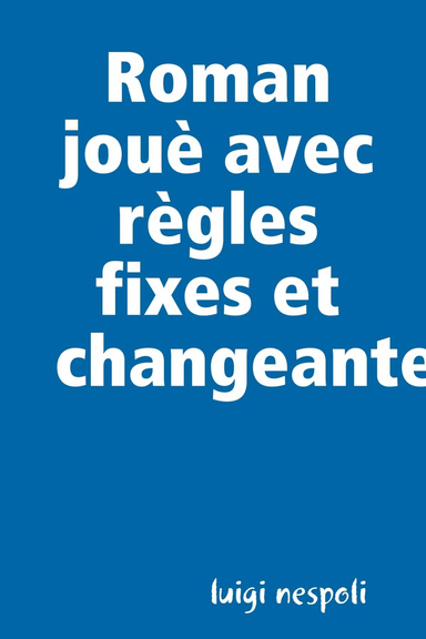 Roman jouè avec règles fixes et changeantes