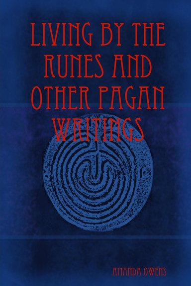 Living by the Runes and other Pagan Writings