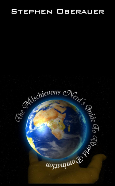 The Mischievous Nerd's Guide to World Domination