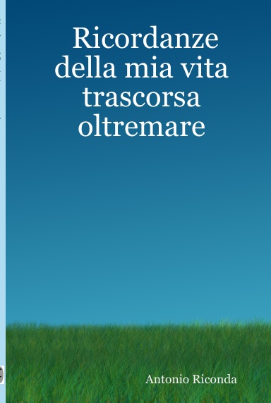 Ricordanze della mia vita trascorsa oltremare