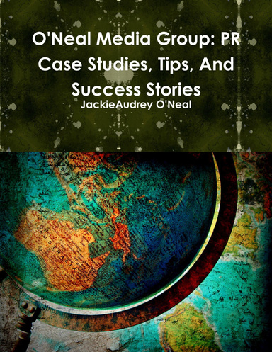 O'Neal Media Group: PR Case Studies, Tips, And Success Stories