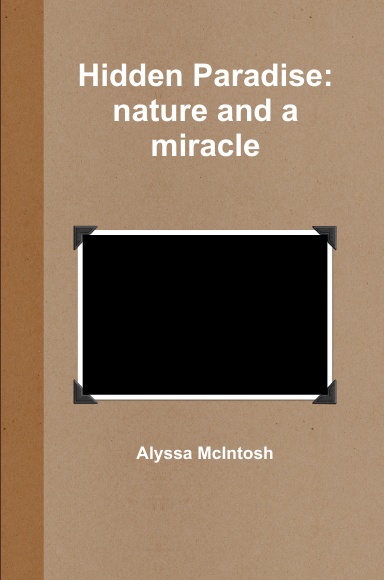 Hidden Paradise: nature and a miracle