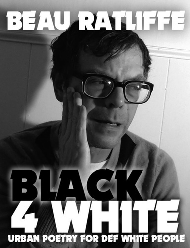 Black 4 White: Urban Poetry For Def White People