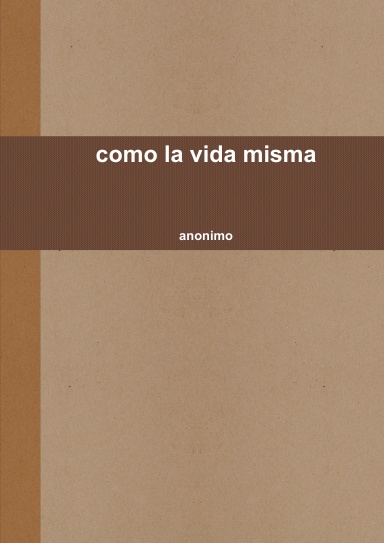 como la vida misma